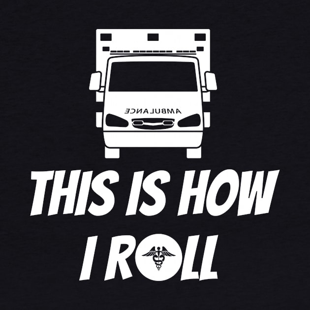 This is how I roll ambulance design for paramedics and ambulance crew by BlueLightDesign